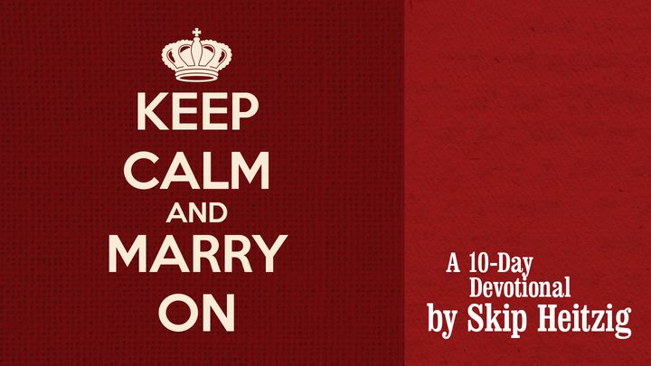 Completed YouVerion’s Plan “Keep Calm and Marry On” on Bible.com