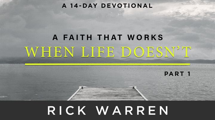 Completed “A Faith That Works When Life Doesn’t: Part 1” Plan on Bible.com