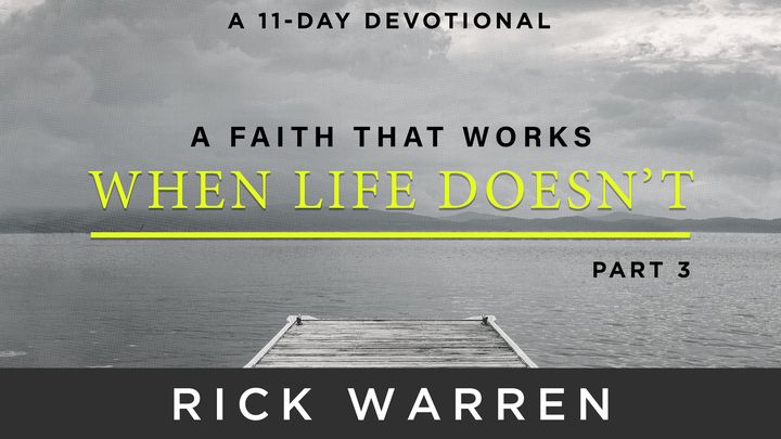 Completed YouVerion’s Plan “A Faith That Works When Life Doesn’t: Part 3” on Bible.com