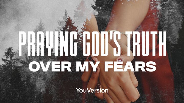 Completed YouVerion’s Plan “Praying God’s Truth Over My Fears” on Bible.com