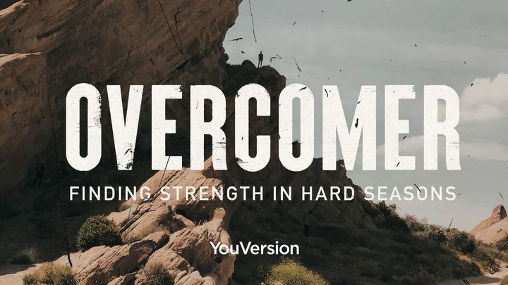 Completed Devotional Plan “Overcomer: Finding Strength in Hard Seasons” on Bible.com’s YouVersion App