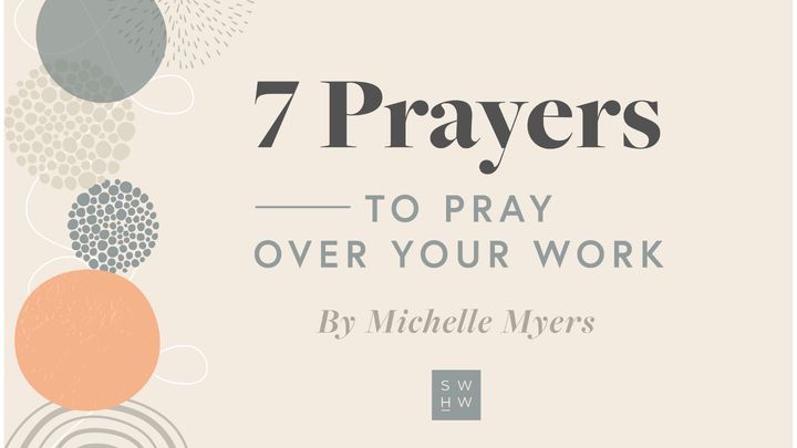 Completed Devotional Plan “7 Prayers to Pray Over Your Work” on Bible.com’s YouVersion App