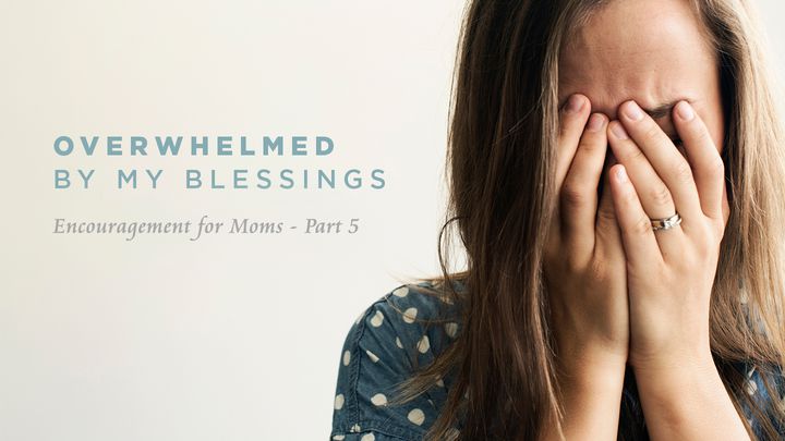 Completed Devotional Plan “Overwhelmed By My Blessings (Part 5)” on Bible.com’s YouVersion App